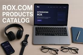 The Ultimate Guide to the ROX-COM-Products-Catalog: Your Gateway to Smart, Modern Shopping
